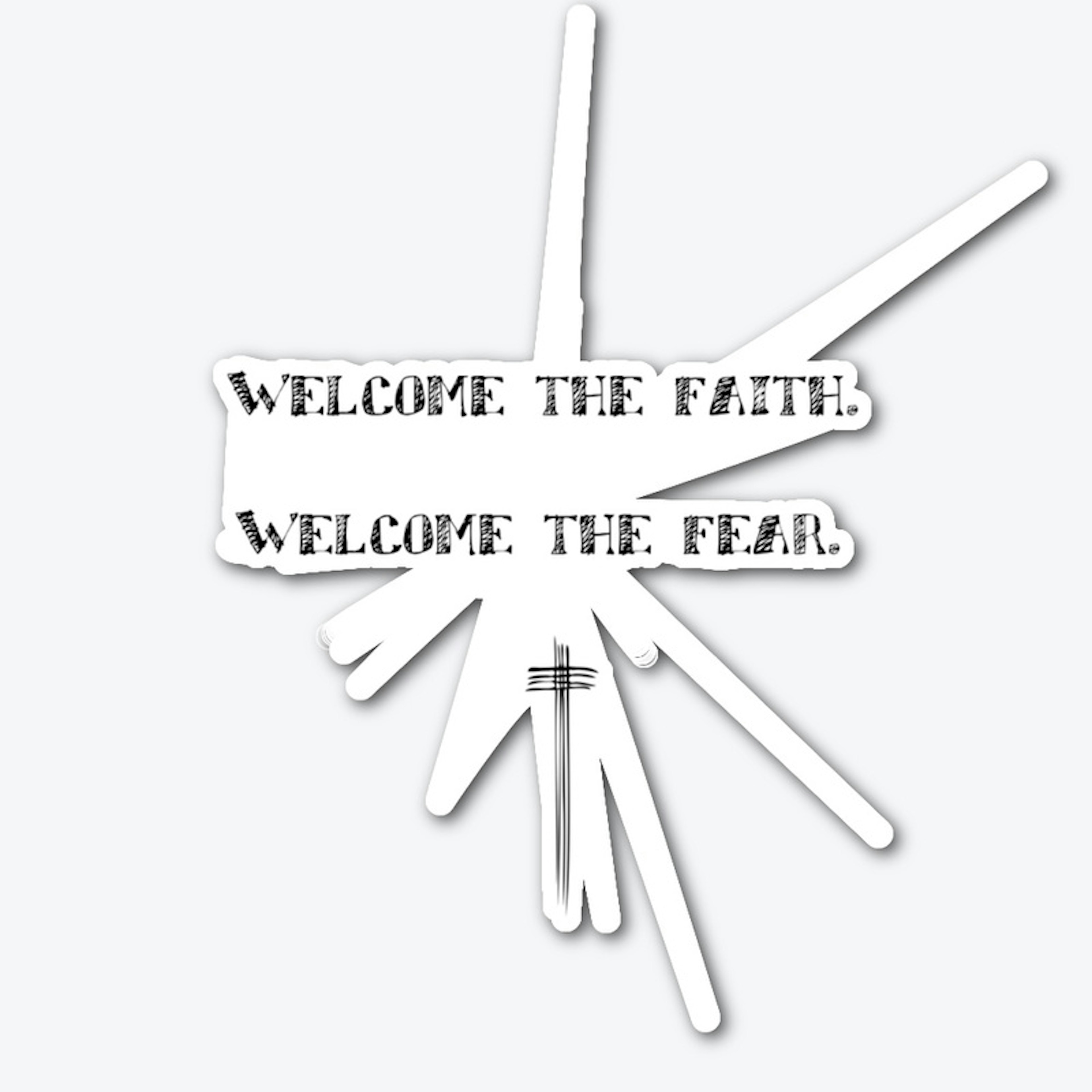 Welcome The Faith Welcome the Fear